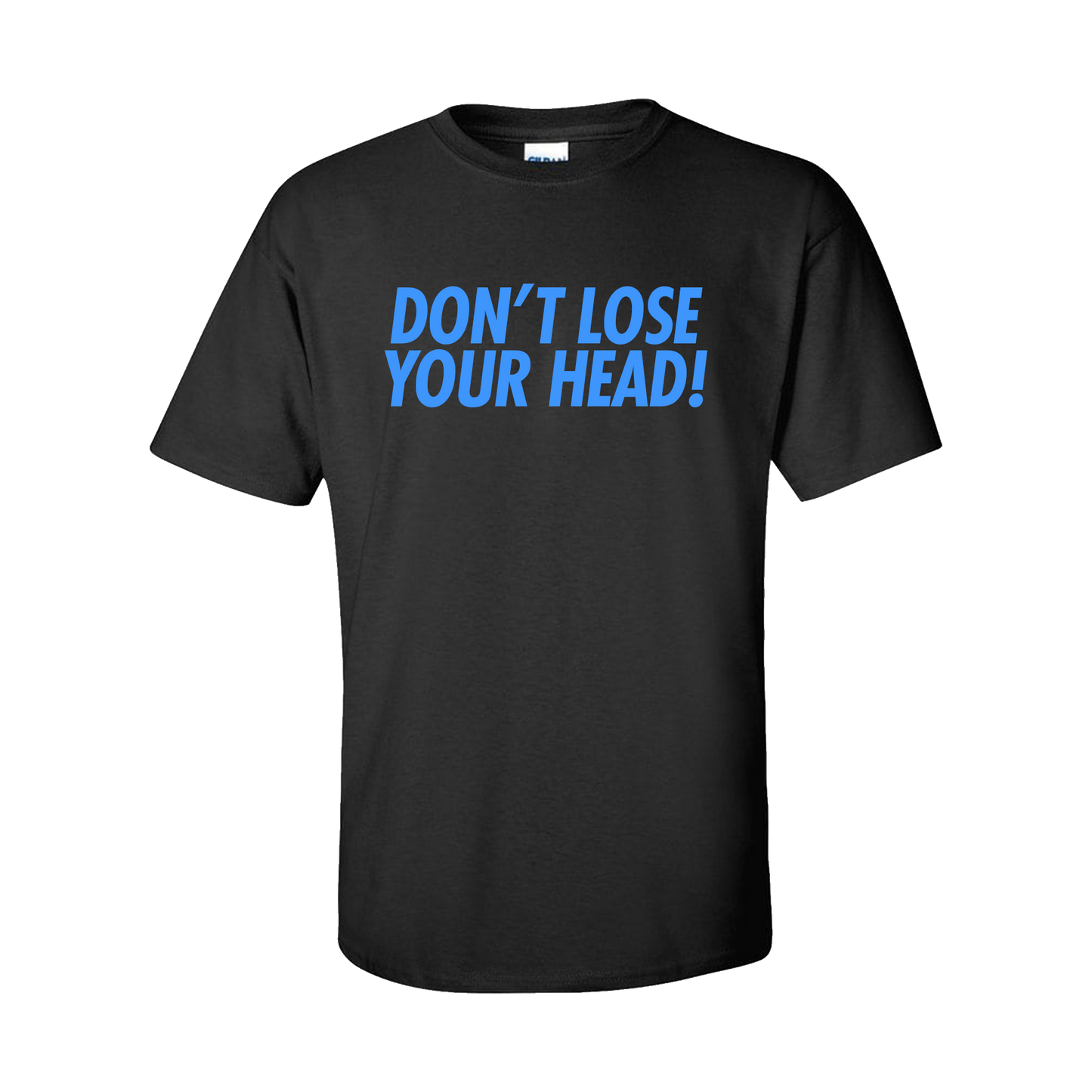 Don't Lose Your Head Tee
